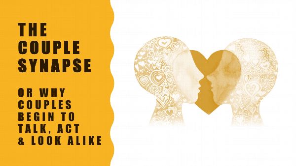 Title slide: The Couple Synapse or why couples begin to talk act and look alike